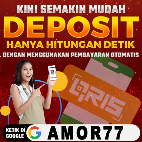 AMOR77: DAFTAR SLOT QRIS PALING GACOR DEPOSIT QRIS HANYA 1 DETIK